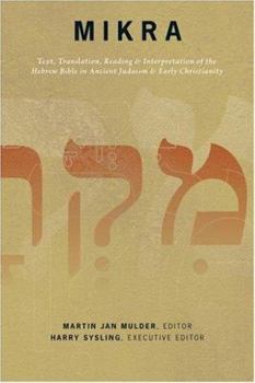 Mikra: Text, Translation, Reading, & Interpretation Of The Hebrew Bible In Ancient Judaism & Early Christianity