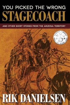 Paperback You Picked the Wrong Stagecoach: And Other Short Stories from the Arizona Territory Book