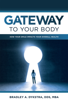 Paperback Gateway to Your Body: How Your Smile Impacts Your Overall Health Book