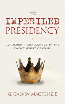 Paperback The Imperiled Presidency: Leadership Challenges in the Twenty-First Century Book