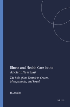 Paperback Illness and Health Care in the Ancient Near East: The Role of the Temple in Greece, Mesopotamia, and Israel Book