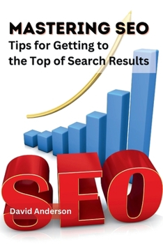 Paperback Mastering SEO: Tips for Getting to the Top of Search Results Book
