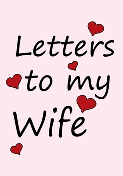 Paperback Letters to My Wife: Blank Lined Journal Notebook Gift for Husband Valentines Day Christmas Or Any Occasion Book
