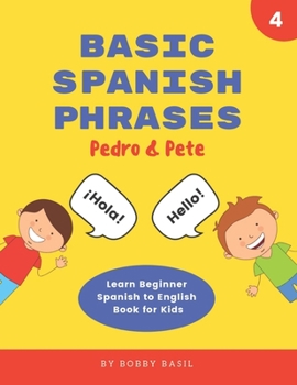 Paperback Basic Spanish Phrases: Learn Beginner Spanish to English Book for Kids Book
