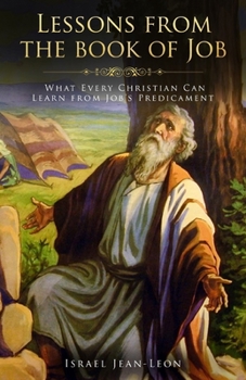 Paperback Lessons From The Book Of Job: What Every Christian Can Learn From The Book Of Job Book