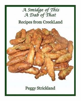Paperback A Smidge of This A Dab of That: Recipes from Creekland Book