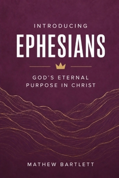 Paperback Introducing Ephesians: God's Eternal Purpose in Christ Book