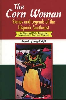 Hardcover The Corn Woman: Stories and Legends of the Hispanic Southwest Book