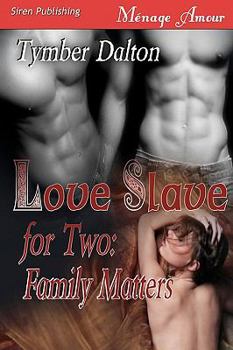 Paperback Love Slave for Two: Family Matters [Love Slave for Two, Book 2] (Siren Menage Amour 71) Book