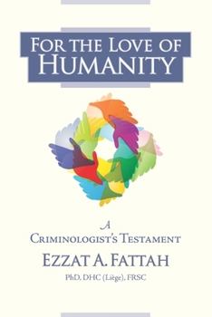 Paperback For the Love of Humanity: A Criminologist's Testament Book