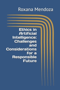 Paperback Ethics in Artificial Intelligence: Challenges and Considerations for a Responsible Future Book