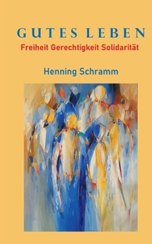 Paperback Gutes Leben: Freiheit Gerechtigkeit Solidarität [German] Book