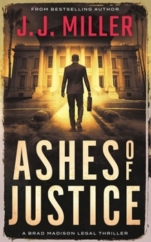 Ashes of Justice (Brad Madison Legal Thriller Series) - Book #7 of the Brad Madison Legal Thriller