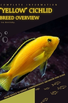 Paperback "Yellow" Cichlid: From Novice to Expert. Comprehensive Aquarium Fish Guide Book