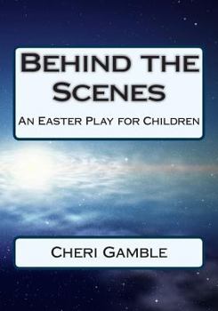 Paperback Behind the Scenes: An Easter Play for Children Book