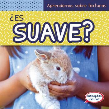 Library Binding ¿Es Suave? (What Is Soft?) [Spanish] Book