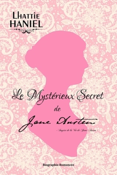 Paperback Le Mystérieux Secret de Jane Austen: Inspiré de la Vie de Jane Austen - Nouvelle Version [French] Book