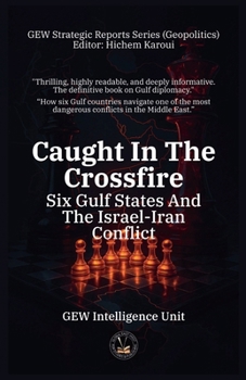 Caught In The Crossfire: Six Gulf States And The Israel-Iran Conflict (Geopolitics)