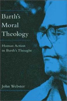 Hardcover Barth's Moral Theology: Human Action in Barth's Thought Book