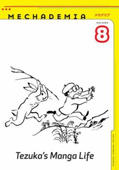 Mechademia 8: Tezuka’s Manga Life - Book #8 of the Mechademia