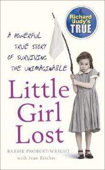 Mass Market Paperback Little Girl Lost: A Powerful True Story of Surviving the Unimaginable Book