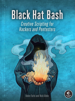 Paperback Black Hat Bash: Creative Scripting for Hackers and Pentesters Book