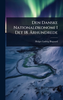 Hardcover Den Danske NationalÃ, konomi I Det 18. Ã...rhundrede [Danish] Book