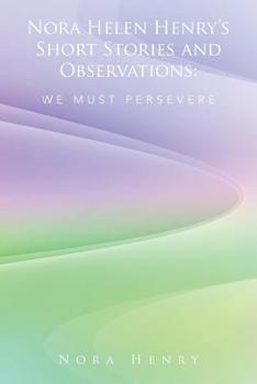 Paperback Nora Helen Henry's Short Stories and Observations: We Must Persevere Book