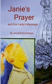 Janie's Prayer: and Our Lady's Message