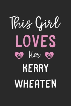 This Girl Loves Her Kerry Wheaten: Lined Journal, 120 Pages, 6 x 9, Funny Kerry Wheaten Gift Idea, Black Matte Finish (This Girl Loves Her Kerry Wheaten Journal)
