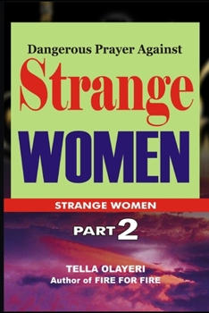 Dangerous Prayer Against Strange WOMEN: Volume 2