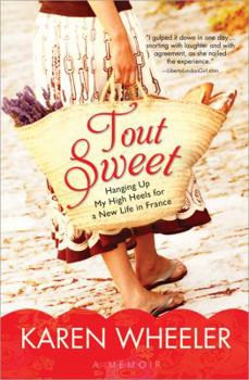 Paperback Tout Sweet: Hanging Up My High Heels for a New Life in France Book