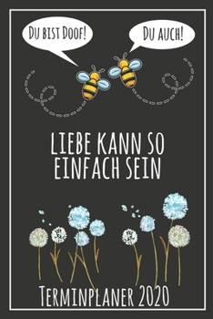 Du bist doof! Du auch! Liebe kann so einfach sein Terminplaner 2020: Jahresplaner von September 2019 bis Dezember 2020 mit Bienen Planer mit 174 ... mit glänzendem Soft Cover. (German Edition)