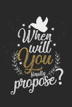 Paperback When will you finally propose?: Calendar, weekly planner, diary, notebook, book 105 pages in softcover. One week on one double page. For all appointme Book