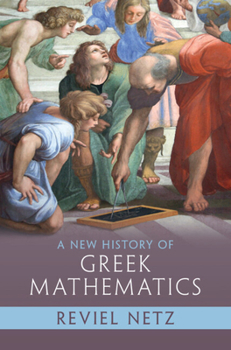 Hardcover A New History of Greek Mathematics Book