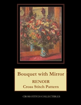 Paperback Bouquet with Mirror: Renoir cross stitch pattern [Large Print] Book