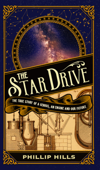 Hardcover The Star Drive: The True Story of a Genius, an Engine and Our Future Book