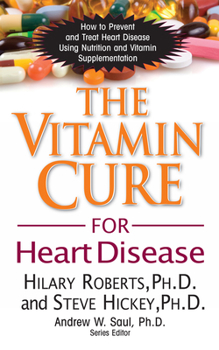 Paperback The Vitamin Cure for Heart Disease: How to Prevent and Treat Heart Disease Using Nutrition and Vitamin Supplementation Book