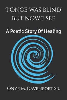 Paperback I Once Was Blind But Now I See: A Poetic Healing Story Book