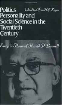 Hardcover Politics, Personality, and Social Science in the Twentieth Century: Essays in Honor of Harold D. Lasswell Book
