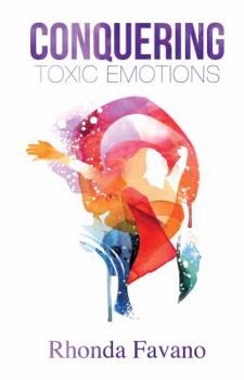 Conquering Toxic Emotions
