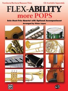 Paperback Flex-Ability More Pops -- Solo-Duet-Trio-Quartet with Optional Accompaniment: Trombone/Baritone/Bassoon/Tuba Book