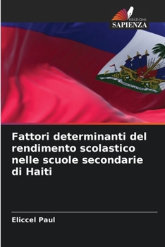 Paperback Fattori determinanti del rendimento scolastico nelle scuole secondarie di Haiti [Italian] Book