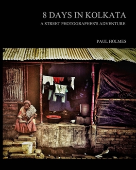 Paperback 8 days in kolkata: A street photographer's adventure Book