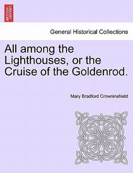 Paperback All Among the Lighthouses, or the Cruise of the Goldenrod. Book