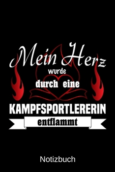 Mein Herz wurde durch eine Kampfsportlehrerin entflammt: A5 Notizbuch Liniert 120 Seiten Geschenk/Geschenkidee zum Geburtstag Weihnachten Ostern Vatertag Muttertag Namenstag