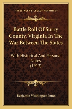 Paperback Battle Roll Of Surry County, Virginia In The War Between The States: With Historical And Personal Notes (1913) Book