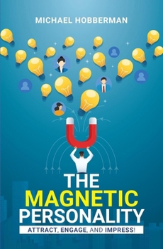 Paperback The Magnetic Personality: Attract, Engage, Impress! Book