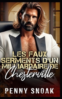 Les Faux Serments d’un Milliardaire de Chesterville: Un faux mariage et une romance instantanée avec un milliardaire (Série Les Secrets Interdits de Chesterville) (French Edition)