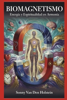 Biomagnetismo: Energía y Espiritualidad en Armonía (Spanish Edition)